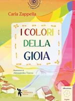 I colori della gioia. Ediz. illustrata