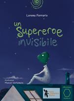 Un supereroe invisibile. Ediz. a colori