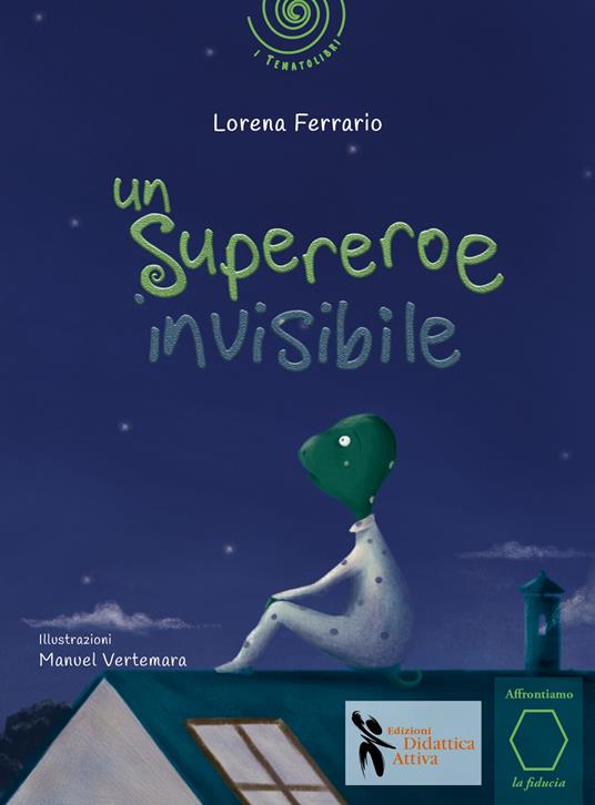 Un supereroe invisibile. Ediz. a colori - Lorena Ferrario - copertina