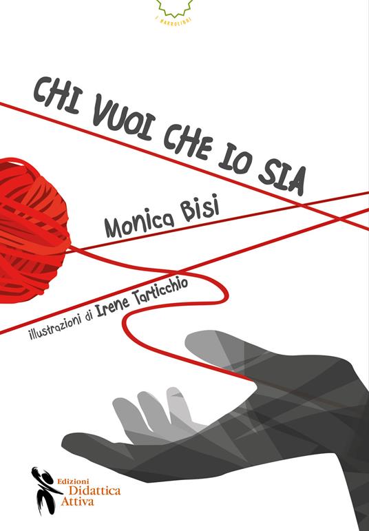 Chi vuoi che io sia. Ediz. a colori - Monica Bisi - copertina