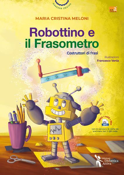 Robottino e il frasometro. Costruttori di frasi. Ediz. a colori. Con Contenuto digitale per accesso on line - Maria Cristina Meloni - copertina