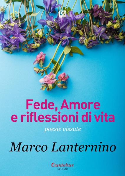 Fede, amore e riflessioni di vita - Marco Lanternino - copertina