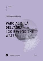 Vado al di là dell’aqua-I go beyond the water. Ediz. bilingue