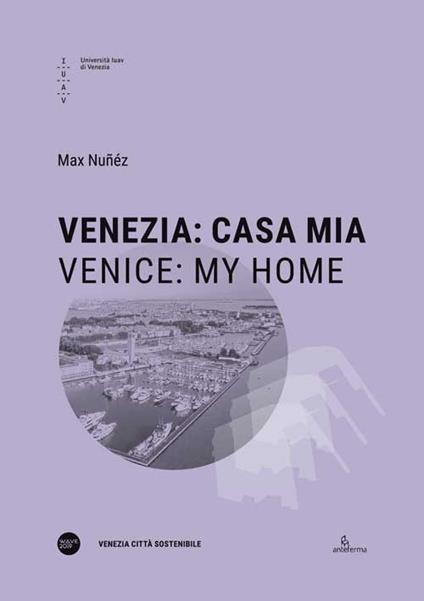 Venezia: casa mia-Venice: my Home. Ediz. bilingue - Max Nuñéz - copertina