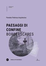 Paesaggi di confine-Borderscapes. Ediz. bilingue