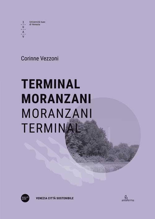 Terminal Moranzani-Moranzani Terminal. Ediz. bilingue - Corinne Vezzoni - copertina