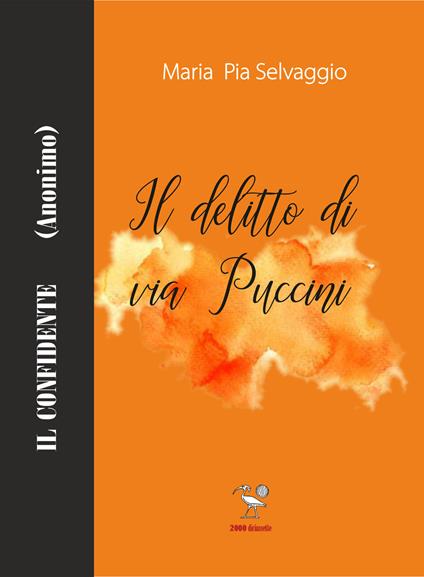 Il delitto di via Puccini. Il confidente (anonimo) - Maria Pia Selvaggio - copertina