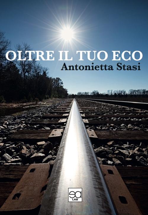 Oltre il tuo eco - Antonietta Stasi - copertina