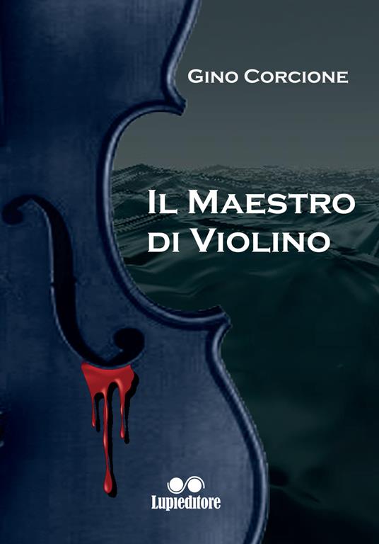 Il maestro di violino. Napoleone Esposito l'investigatore del mare - Gino  Corcione - Libro - Lupieditore - | IBS