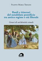 Ruoli e itinerari del notabilato pontificio tra antico regime e età liberale. Genesi di un’identità cetuale