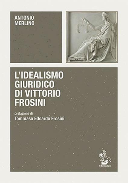 L' idealismo giuridico di Vittorio Frosini - Antonio Merlino - copertina
