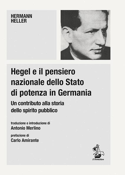 Hegel e il pensiero nazionale dello Stato di potenza in Germania. Un contributo alla storia dello spirito pubblico - Hermann Heller - copertina