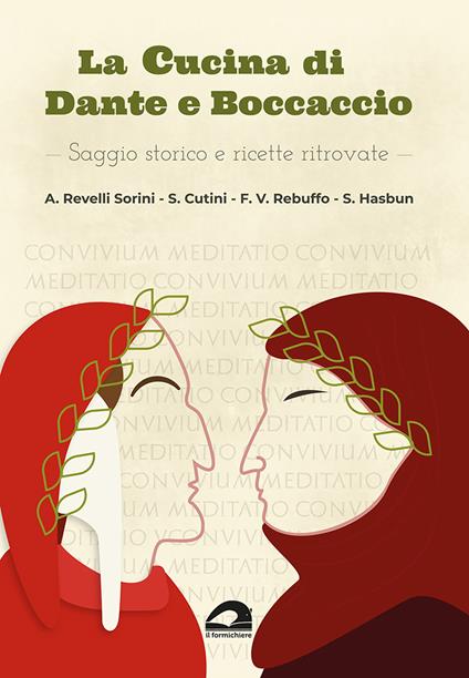 La cucina di Dante e Boccaccio. Saggio storico e ricette ritrovate - Alex Revelli Sorini,Susanna Cutini,Francesco Vittorio Rebuffo - copertina