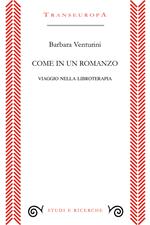 Come in un romanzo. Viaggio nella libroterapia