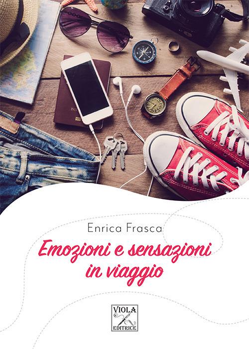 Emozioni e sensazioni in viaggio - Enrica Frasca - copertina