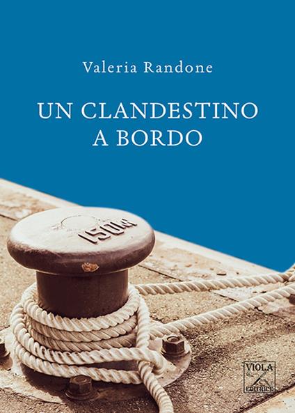 Un clandestino a bordo - Valeria Randone - copertina