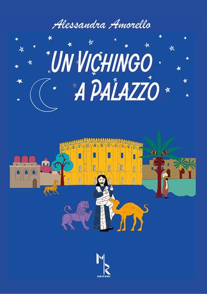 Un vichingo a palazzo. Ediz. per la scuola - Alessandra Amorello - copertina