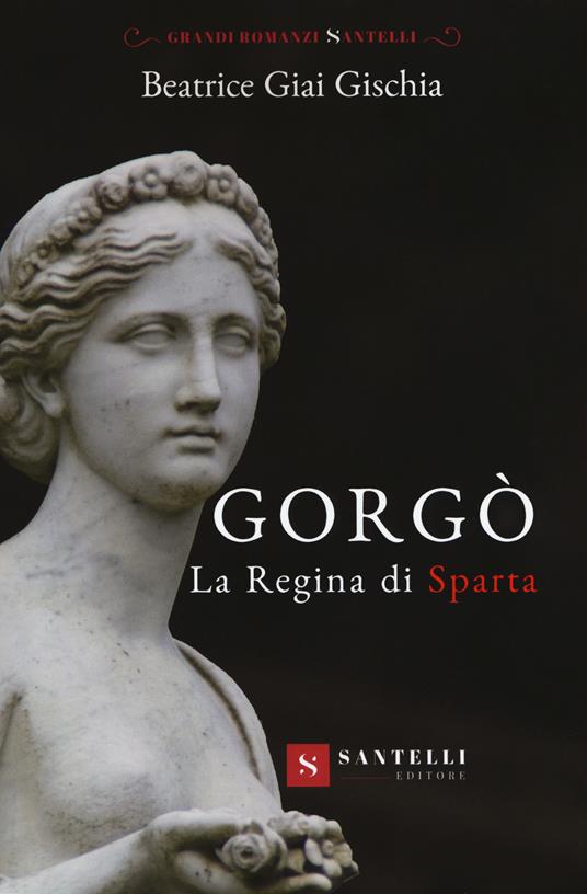 Gorgò. La regina di sparta - Beatrice Giai Gischia - copertina