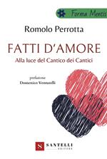 Fatti d'amore. Alla luce del Cantico dei cantici