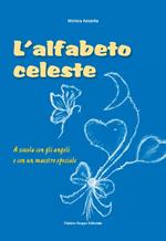 L' alfabeto celeste. A scuola con gli angeli e con un maestro speciale