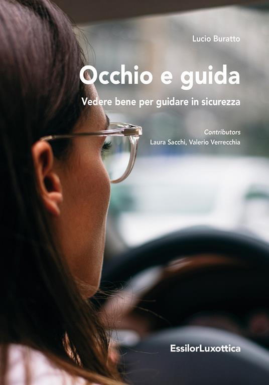 Occhio e guida. Vedere bene per guidare in sicurezza - Lucio Buratto,Laura Sacchi,Valerio Verrecchia - copertina