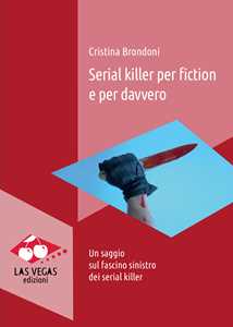 Image of Serial killer per fiction e per davvero. Un saggio sul fascino sinistro dei serial killer