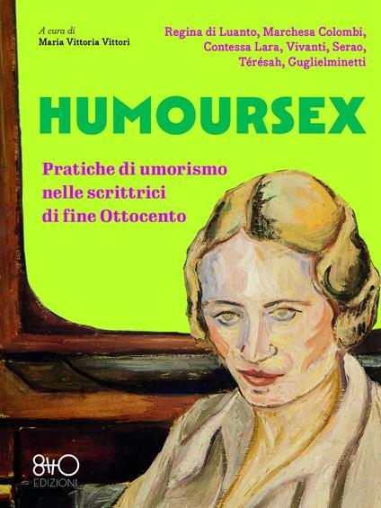 Humoursex. Pratiche di umorismo nelle scrittrici di fine Ottocento - Regina di Luanto,Marchesa Colombi,Contessa Lara - copertina