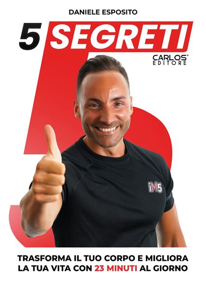 5 Segreti. Trasforma il tuo corpo e migliora la tua vita con 23 minuti al giorno. Ediz. speciale - Daniele Esposito - copertina