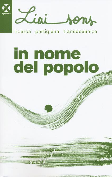 Liaisons. Ricerca partigiana transoceanica. Vol. 1: In nome del popolo. - copertina