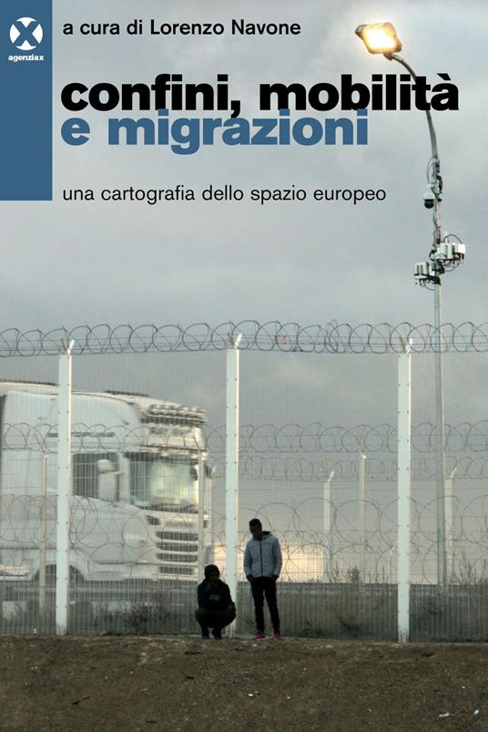 Confini, mobilità e migrazioni. Una cartografia dello spazio europeo - Lorenzo Navone - ebook