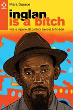 Inglan is a bitch. Vita e opere di Linton Kwesi Johnson