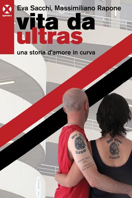 Vita da ultras. Una storia d'amore in curva - Massimiliano Rapone,Eva Sacchi - ebook