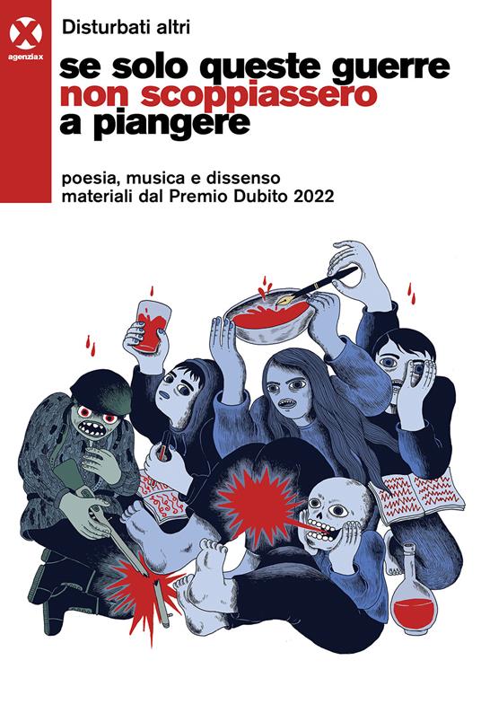 Se solo queste guerre non scoppiassero a piangere. Poesia, musica e dissenso materiali dal Premio Dubito 2022 - Disturbati altri - copertina