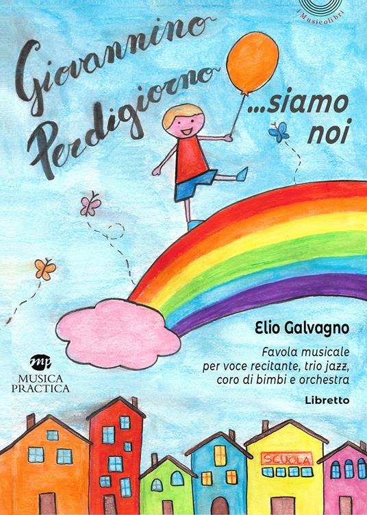 Giovannino perdigiorno... siamo noi. Favola musicale per voce recitante, trio jazz, coro di bimbi e orchestra - Elio Galvagno - copertina