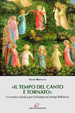 Il tempo del canto è tornato. La musica classica per la liturgia nei tempi dell'anno