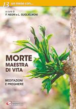 Morte, maestra di vita. Meditazioni e preghiere