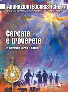 Image of Adorazioni eucaristiche. Vol. 19: Cercate e troverete. In cammino verso il Natale