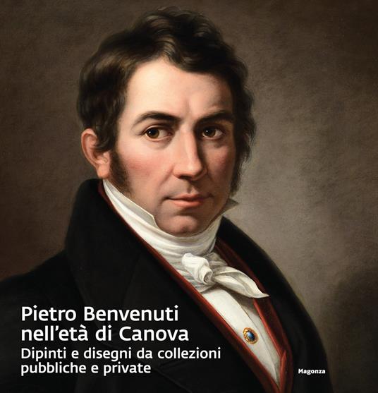 Pietro Benvenuti nell'età di Canova. Dipinti e disegni da collezioni pubbliche e private. Ediz. a colori - copertina