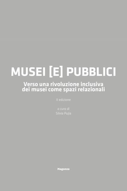 Musei (e) pubblici. Verso una rivoluzione inclusiva dei musei come spazi relazionali - Miriam Mandosi,Silvia Pujia,Rossella Talotta - copertina