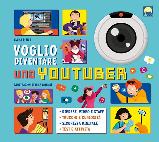 Voglio diventare uno youtuber - Elena D. Net - Libro - Moon (Santarcangelo  di Romagna) - | IBS