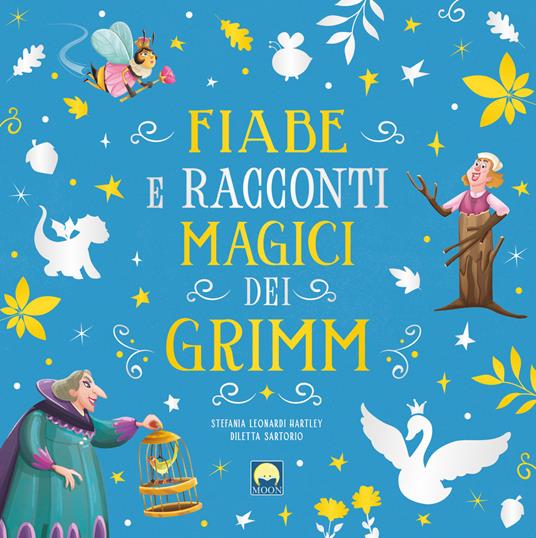 Fiabe e racconti magici dei Grimm con finestrelle - Stefania Leonardi  Hartley - Libro - Moon (Santarcangelo di Romagna) - | IBS