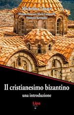 Il cristianesimo bizantino. Una introduzione