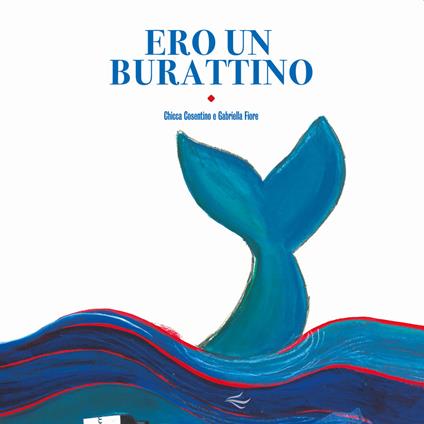 Ero un burattino. Ediz. a colori - Chicca Cosentino - copertina