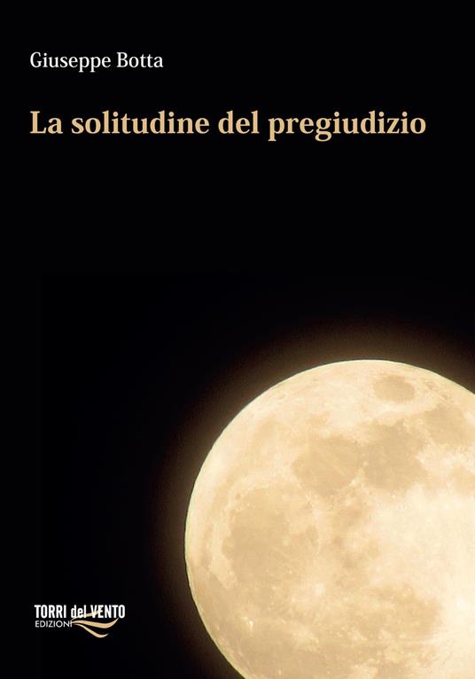 La solitudine del pregiudizio - Giuseppe Botta - copertina