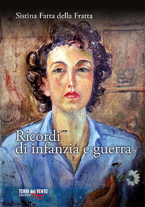 Ricordi di infanzia e guerra - Sistina Fatta Della Fratta - copertina