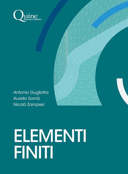 Elementi finiti - Antonio Gugliotta,Aurelio Somà,Niccolò Zampieri - copertina