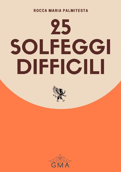 25 solfeggi difficili. Nuova ediz. - Rocca Maria Palmitesta - copertina