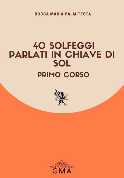 40 Solfeggi parlati in chiave di Sol. Vol. 1 - Rocca Maria Palmitesta - copertina