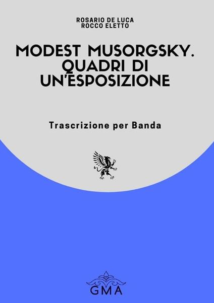 Modest Musorgsky. Quadri di un'esposizione. Trascrizione per banda. Nuova ediz. - Rocco Eletto,Rosario De Luca - copertina