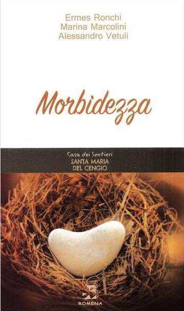 Morbidezza - Ermes Ronchi,Marina Marcolini,Alessandro Vetulli - copertina